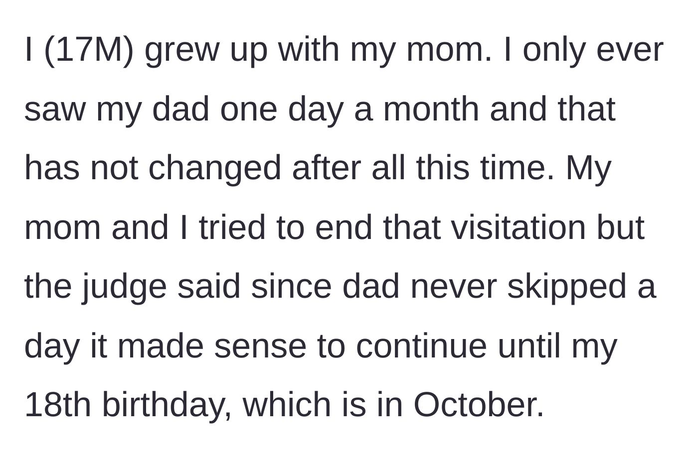 Story part 1 - A 17-year-old boy explains his court-mandated, once-a-month visitation with his absent father.