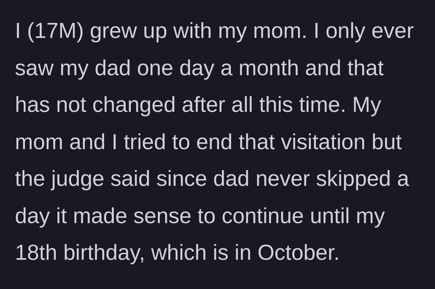 Story part 1 - A 17-year-old boy explains his court-mandated, once-a-month visitation with his absent father.