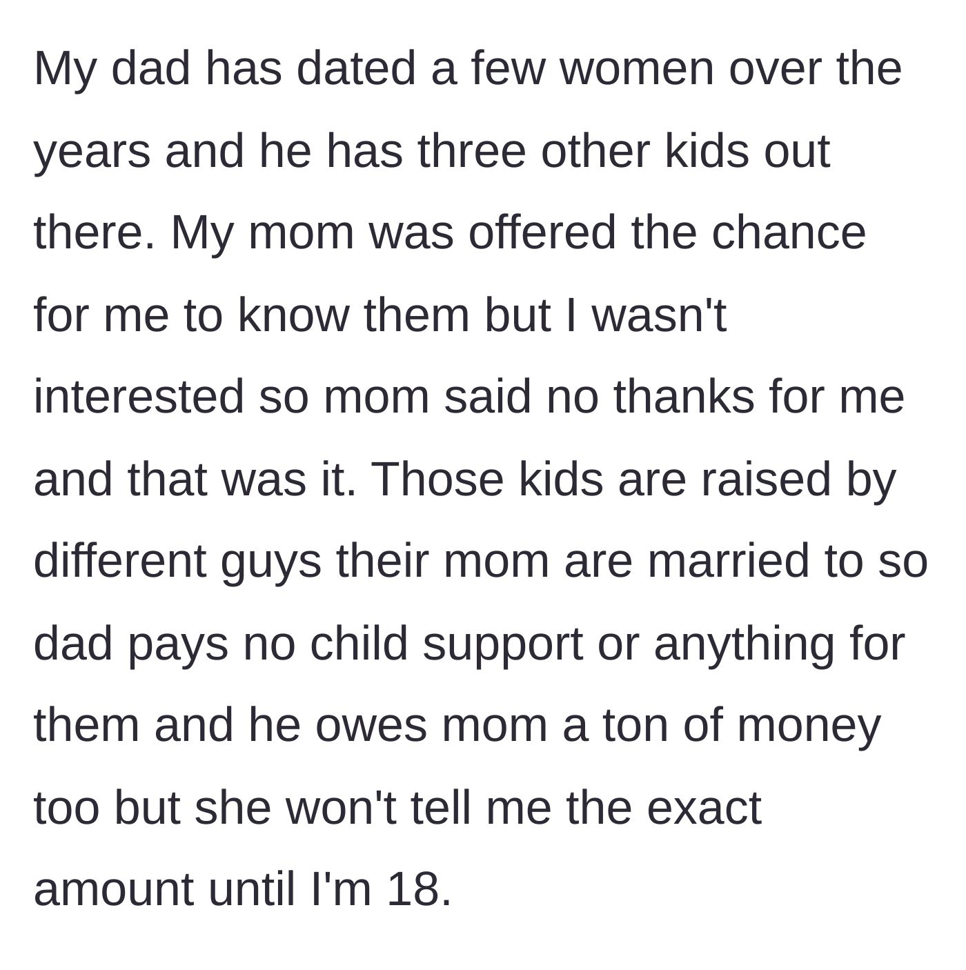 Story part 2 - The son reveals his father has three other ignored children and owes his mother a massive amount of back child support.
