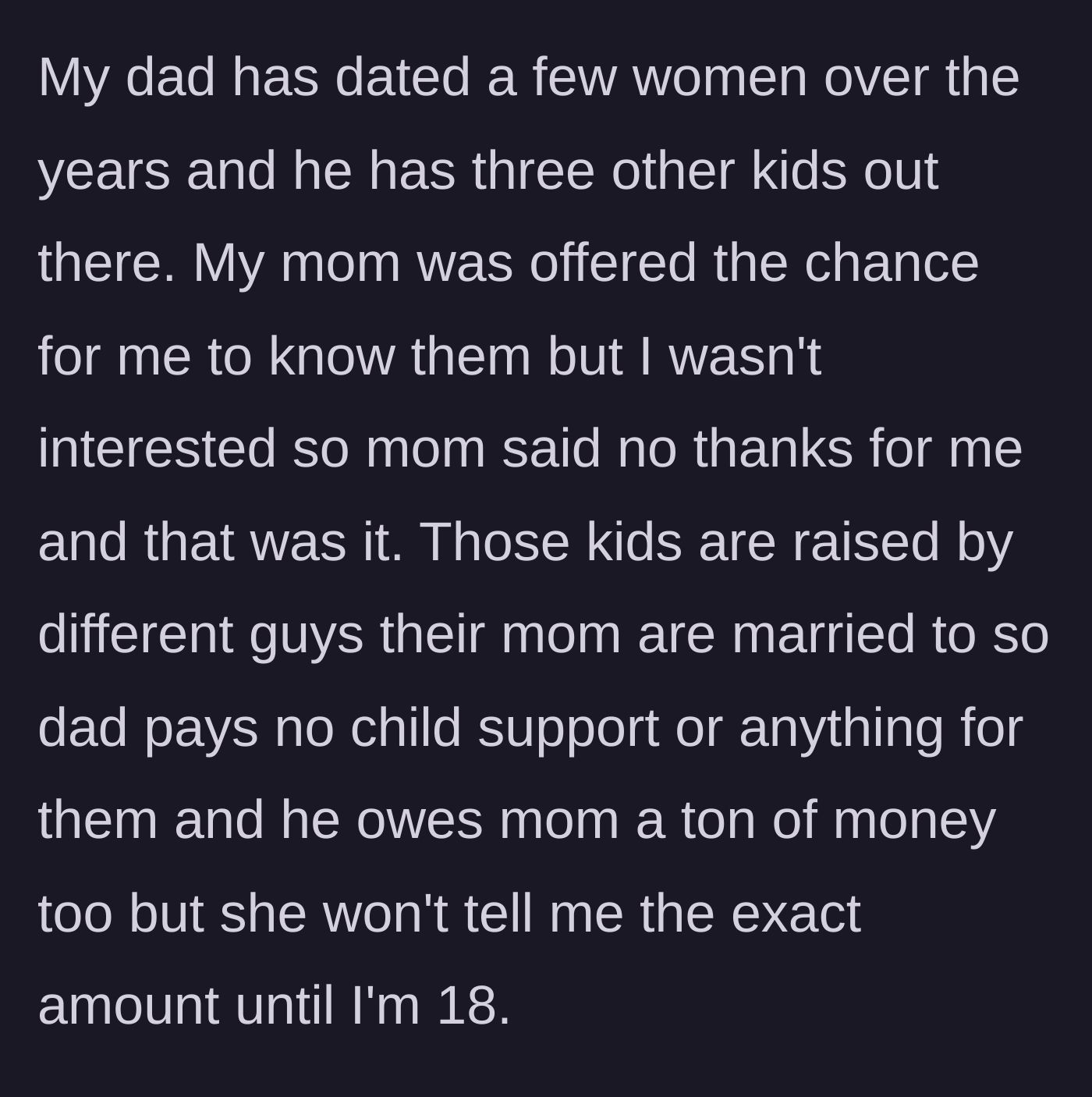 Story part 2 - The son reveals his father has three other ignored children and owes his mother a massive amount of back child support.