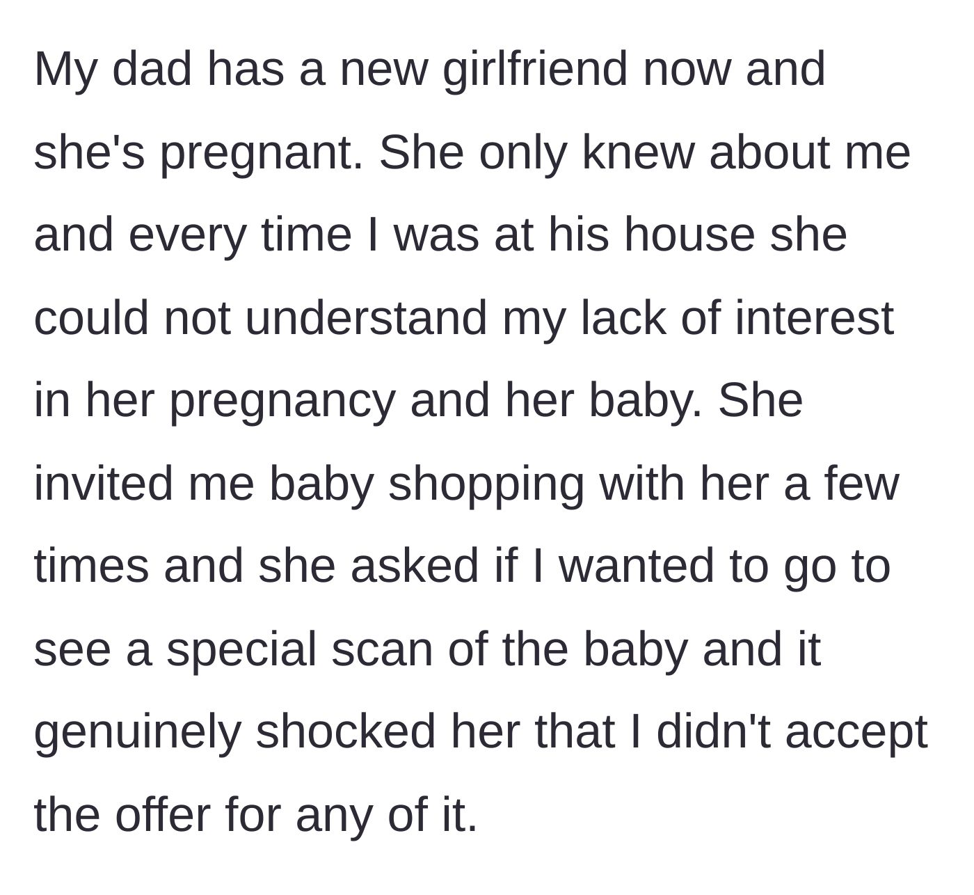 Story part 3 - The father's new pregnant girlfriend repeatedly invites the unenthusiastic teen to baby scans and shopping trips.