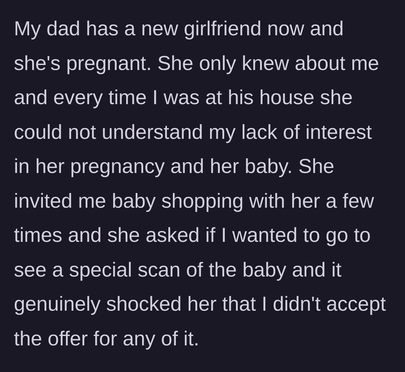 Story part 3 - The father's new pregnant girlfriend repeatedly invites the unenthusiastic teen to baby scans and shopping trips.