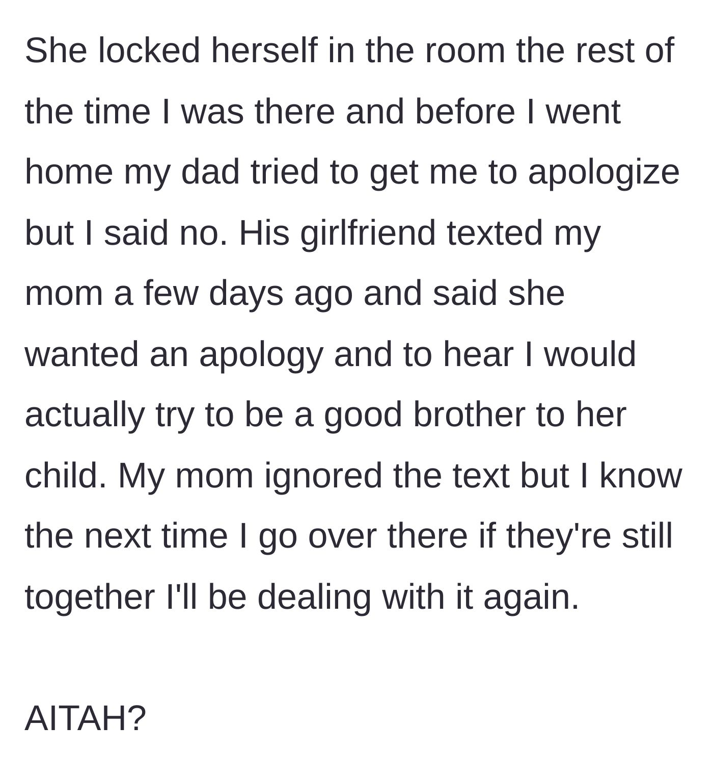 Story part 5 - The girlfriend locks herself in a room crying, while she and the father demand an apology and a promise to be a good brother.