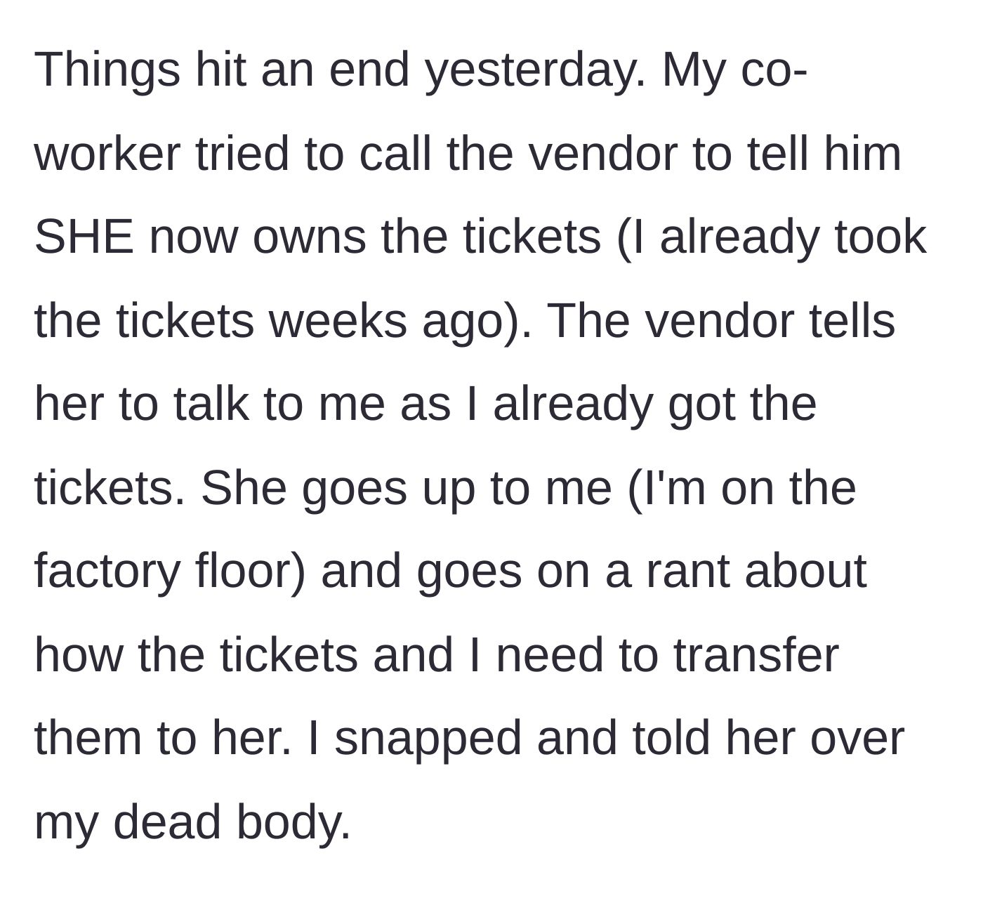 Story part 4 - The coworker attempting to steal the tickets directly from the vendor, leading to a confrontation on the factory floor