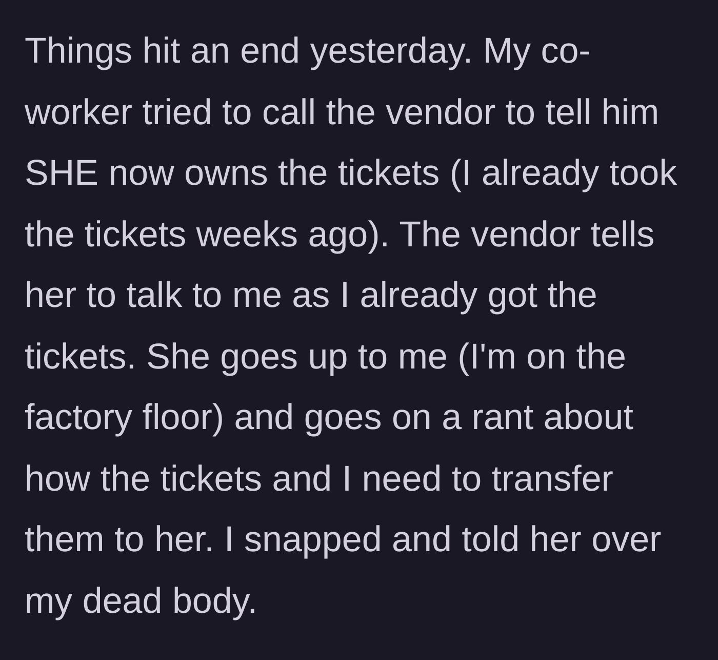 Story part 4 - The coworker attempting to steal the tickets directly from the vendor, leading to a confrontation on the factory floor