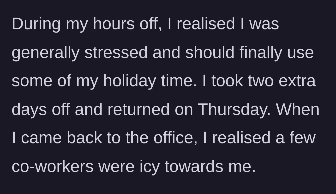 Story part 6 - Using accrued holiday time to decompress for two additional days away from the office.