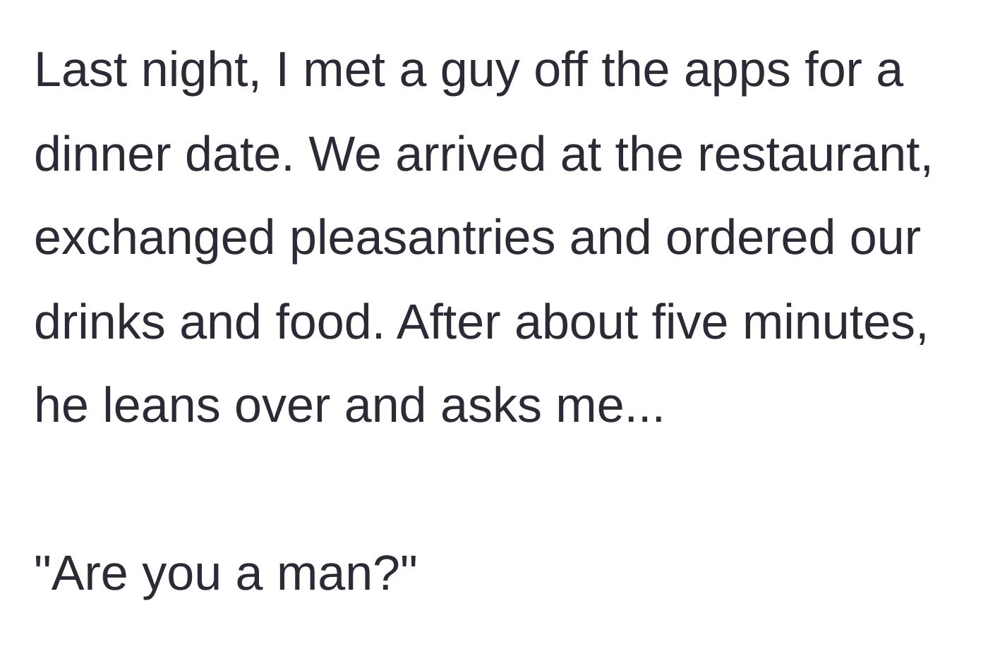 Story part 1 - Meeting for a dinner date and ordering drinks before a shocking question is asked.