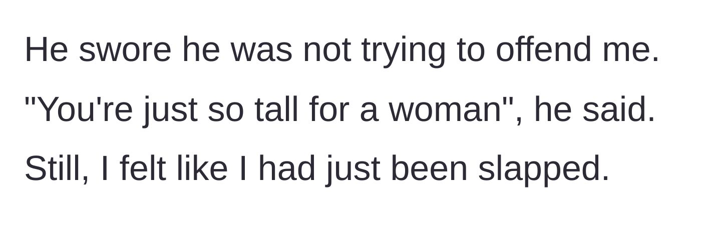 Story part 3 - The date defends his question by citing her height, leaving her feeling insulted.