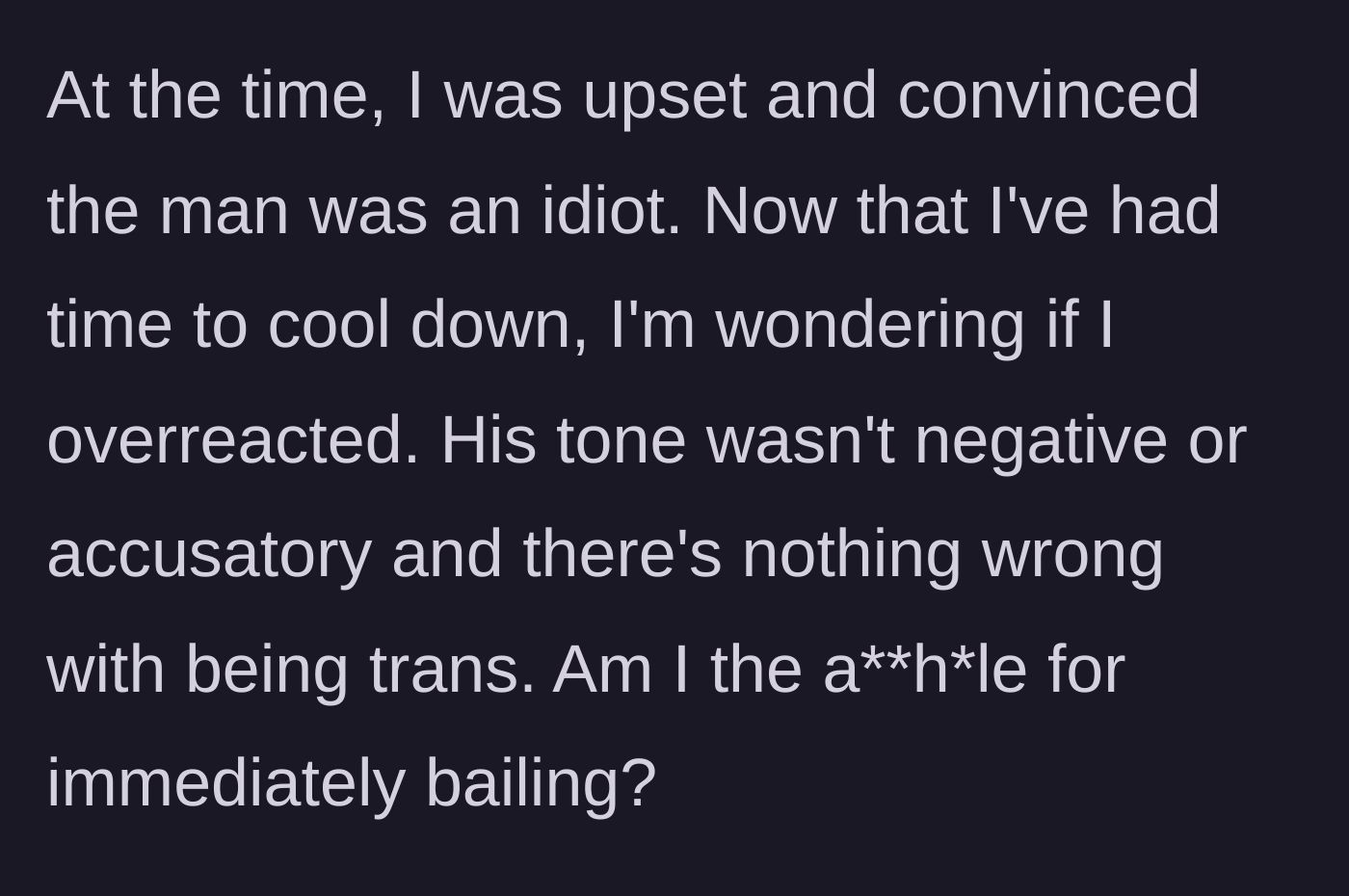 Story part 5 - The author questions her decision, wondering if she overreacted since he didn't sound malicious.
