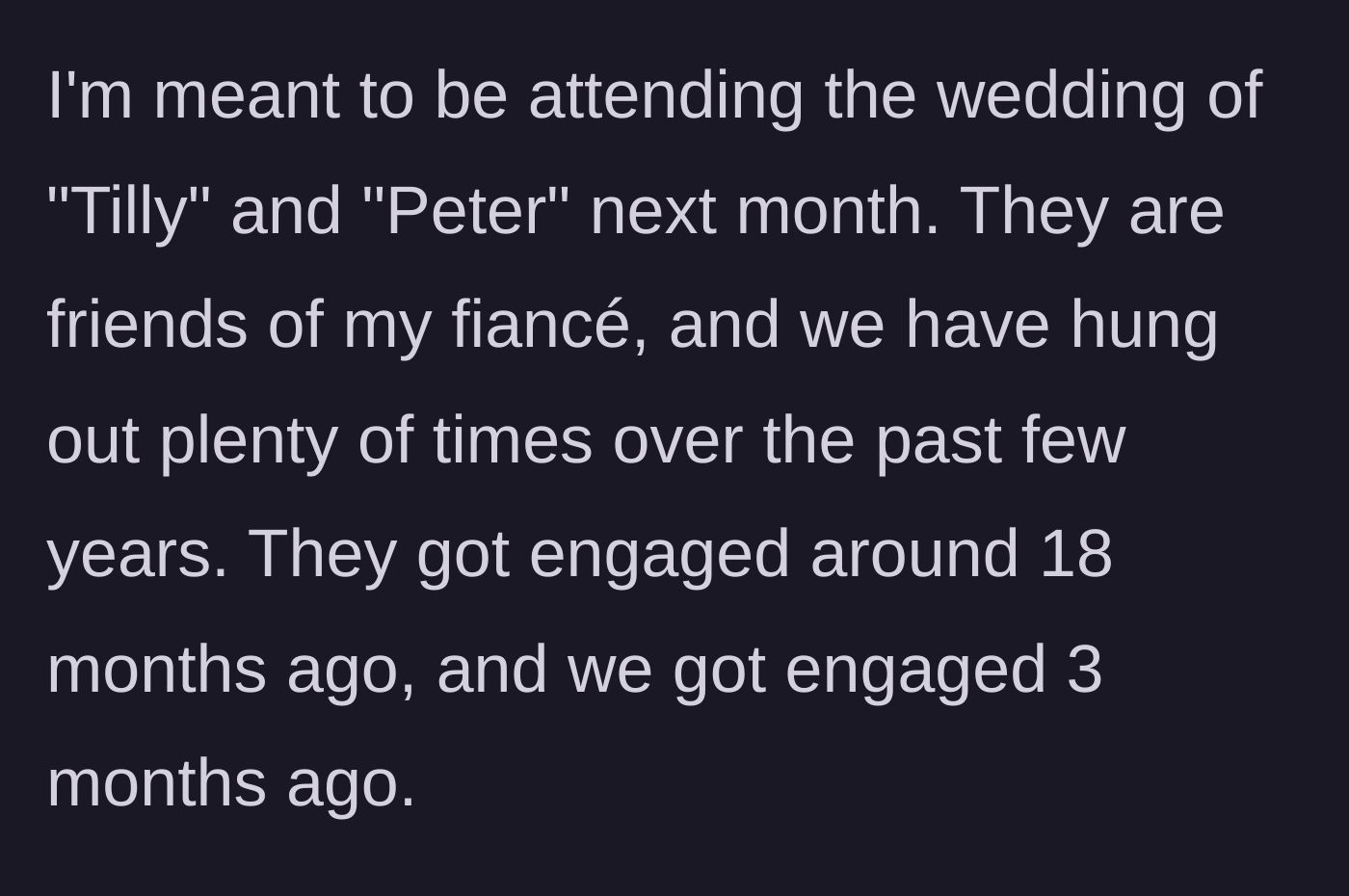 Story part 1 - The narrator introduces the upcoming wedding of her fiancé's friends and mentions her own recent engagement.