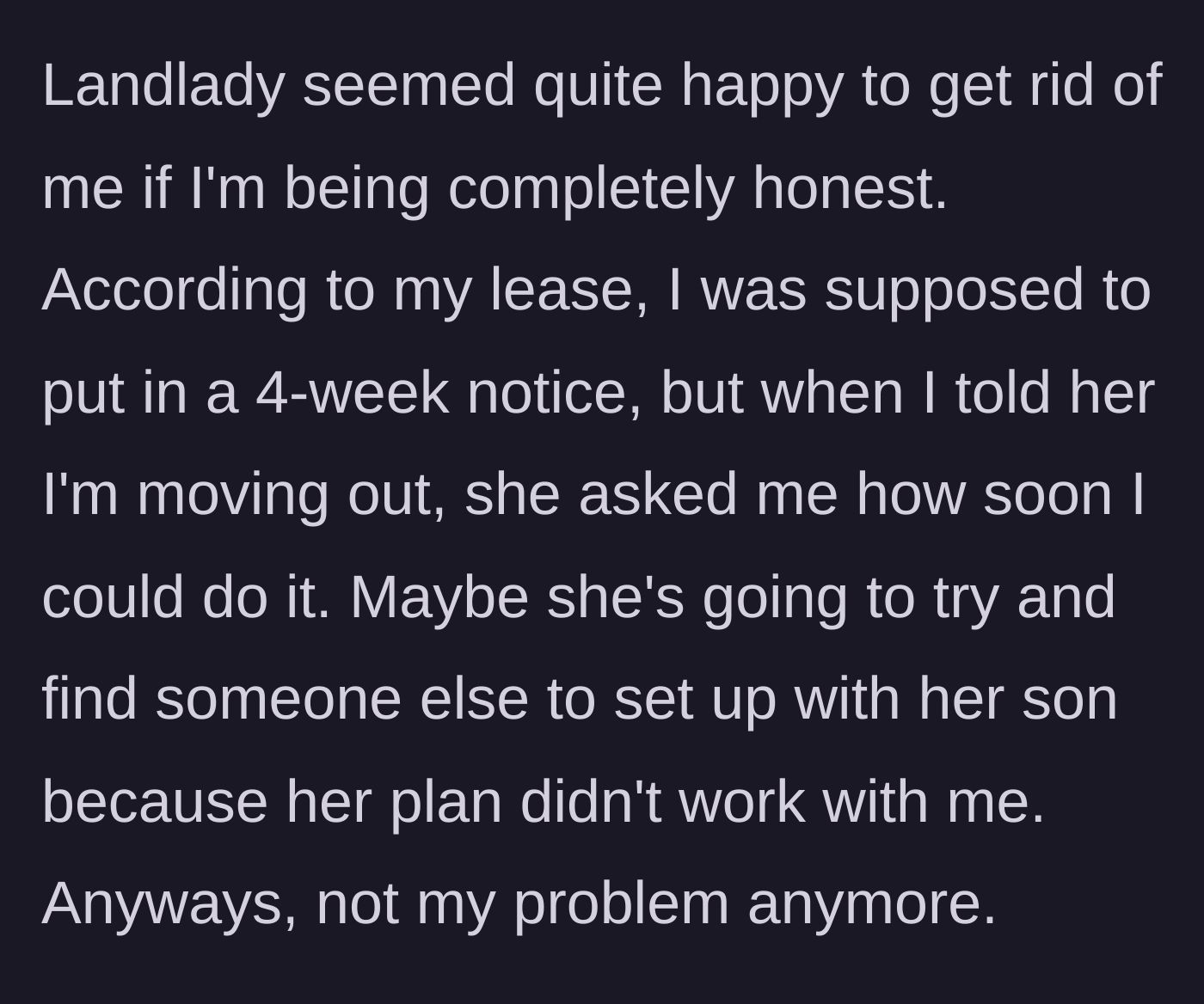 Story part 4 - The landlady waives the required notice period, eager for the tenant to leave and presumably find a new target.