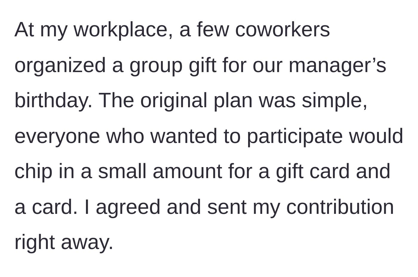Story part 1 - Coworkers agree to a simple, low-cost group gift for their manager, and the author pays their share immediately.
