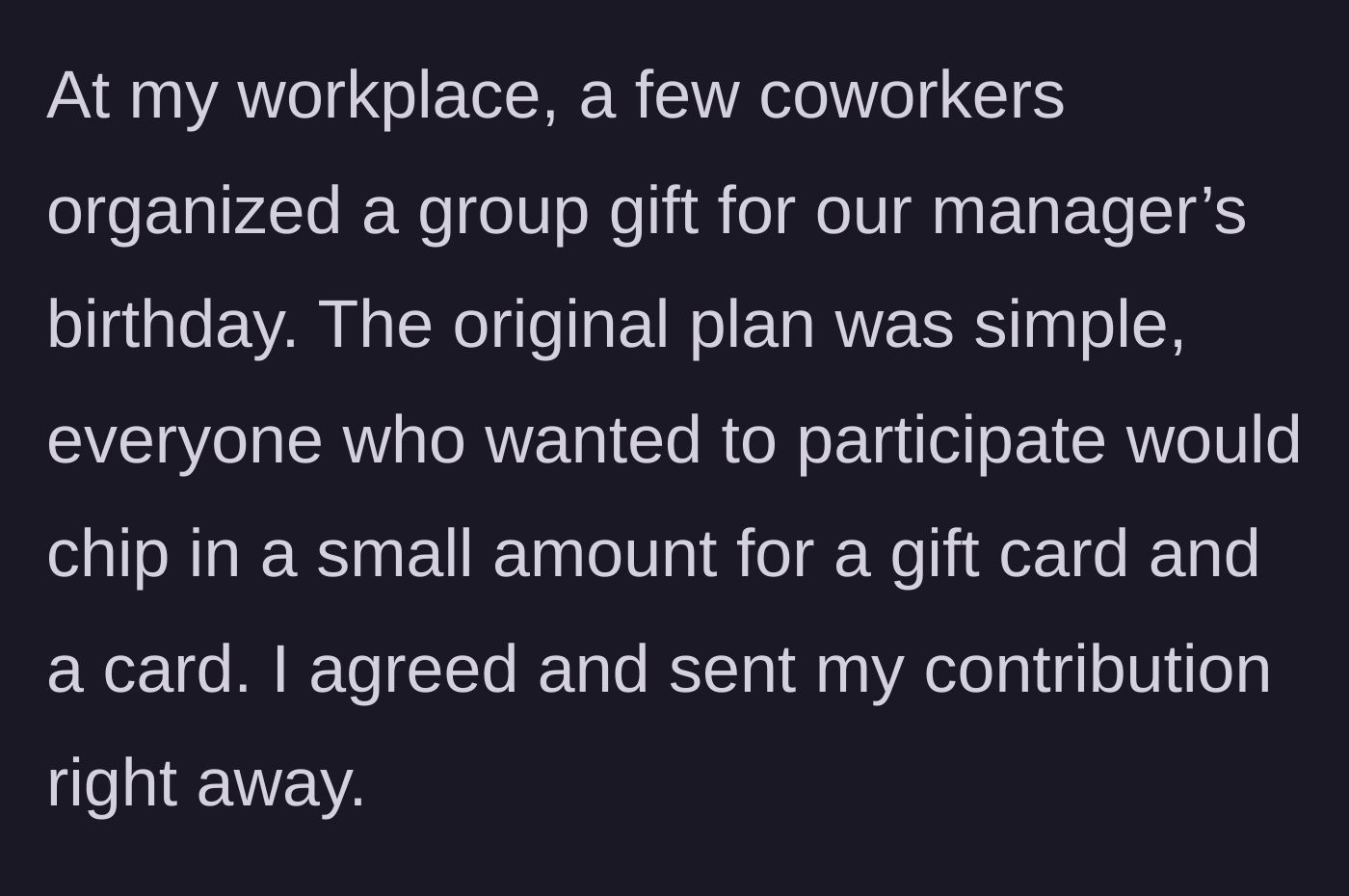 Story part 1 - Coworkers agree to a simple, low-cost group gift for their manager, and the author pays their share immediately.