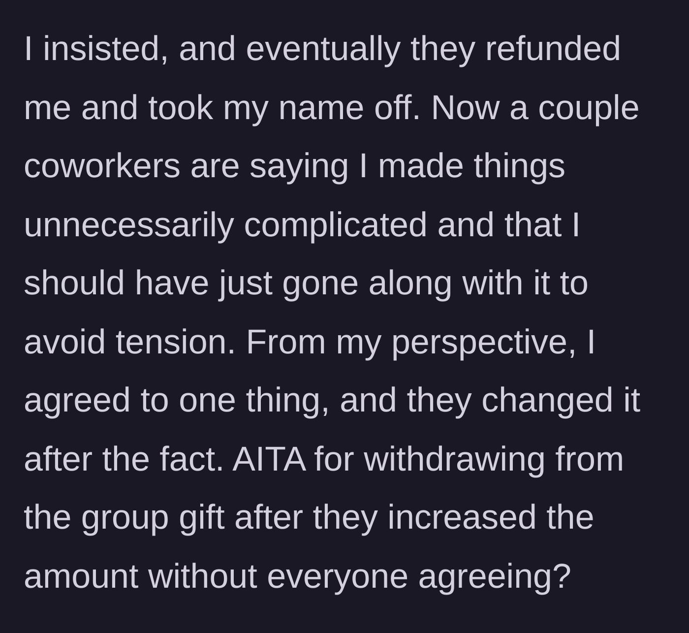 Story part 4 - The author gets their refund, but other coworkers complain that they caused unnecessary tension in the office.