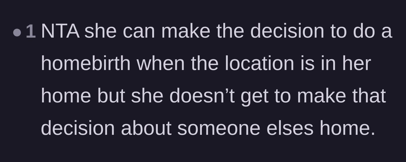 Comment thread 6 - Stating the obvious rule that home births require your own home.