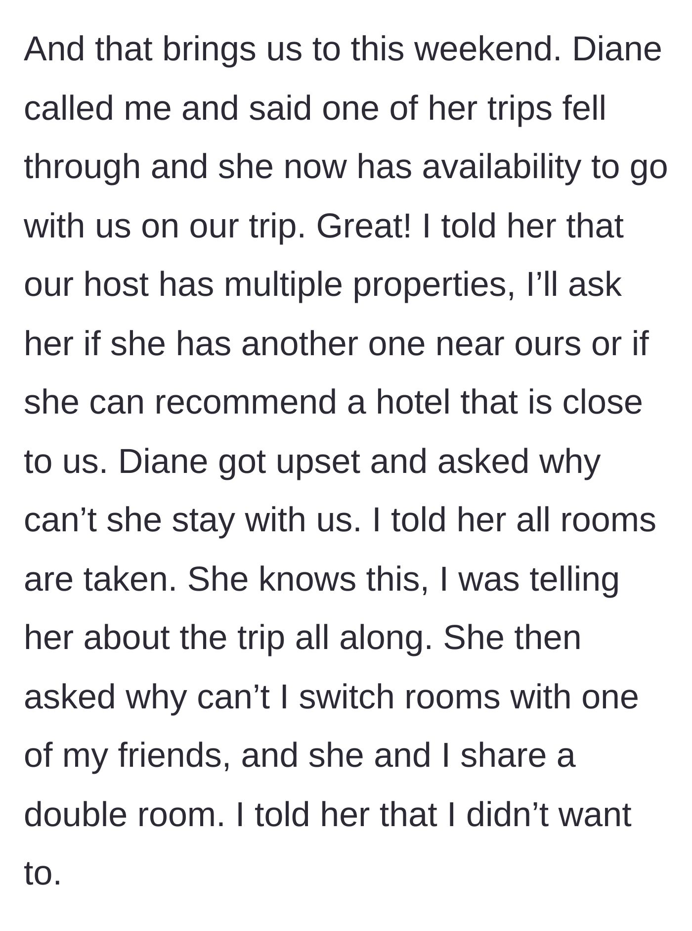 Story part 4 - Diane suddenly wants to join the trip and gets angry when told there are no rooms left in the house.