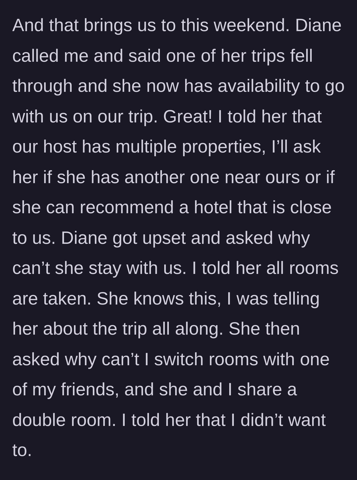 Story part 4 - Diane suddenly wants to join the trip and gets angry when told there are no rooms left in the house.