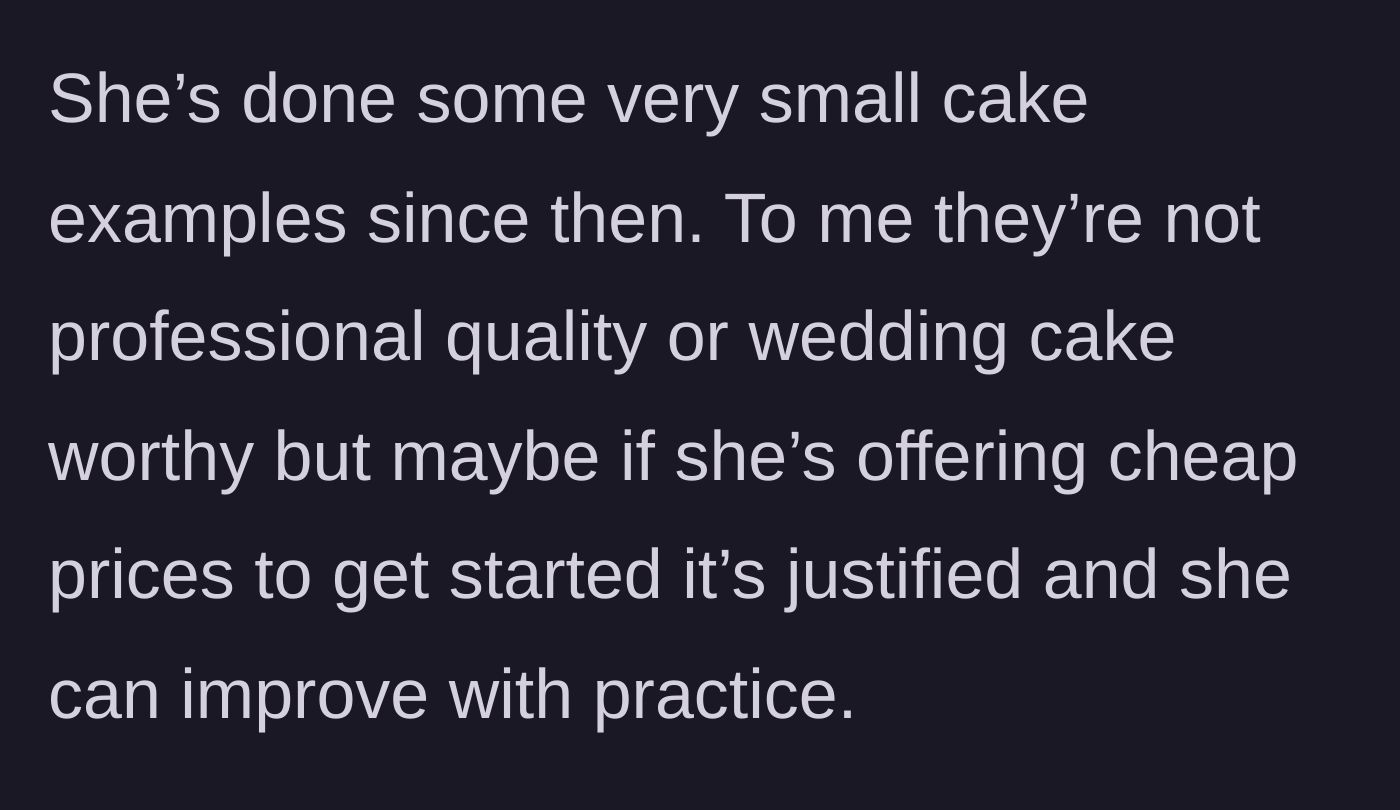 Story part 2 - Friend makes mediocre sample cakes and charges cheap prices.