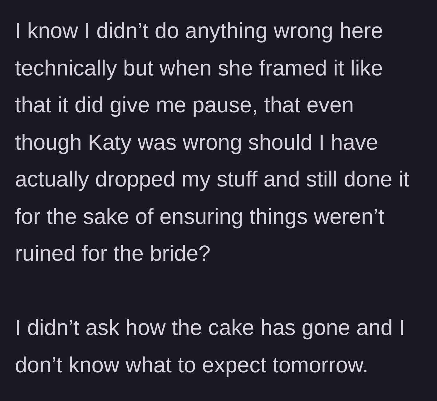 Story part 8 - Narrator wonders if she should have just done it for the bride's sake, unaware of the cake's status.