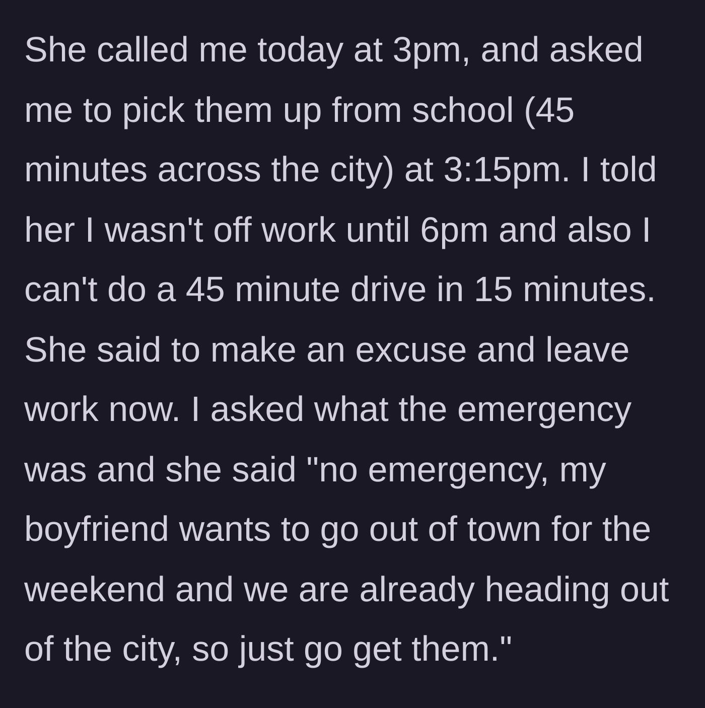 Story part 2 - The mother calls at 3 PM demanding immediate pickup so she can leave town with her boyfriend.