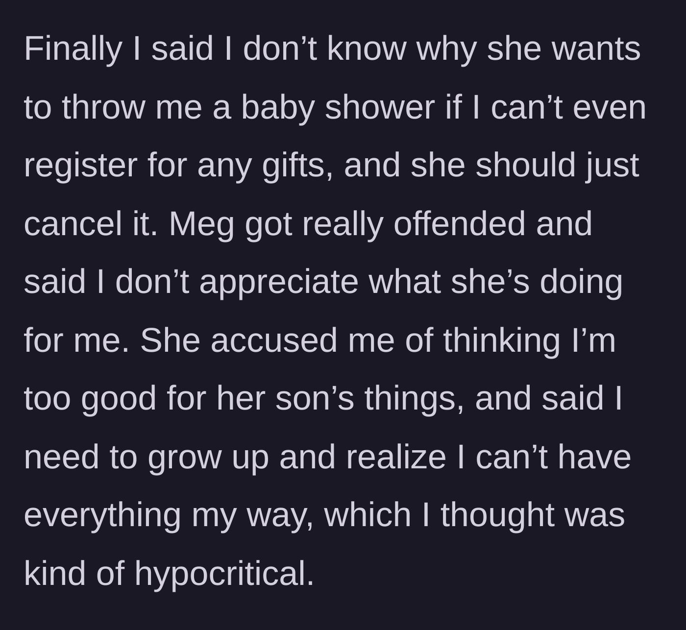 Story part 3 - The main character tells her sister to cancel the shower if she can't have a registry, prompting the sister to call her unappreciative and hypocritical.