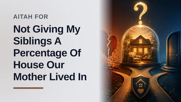 The Boundary-Setting Sister Who Shut Down Her Jealous Sibling's Audacious Property Grab