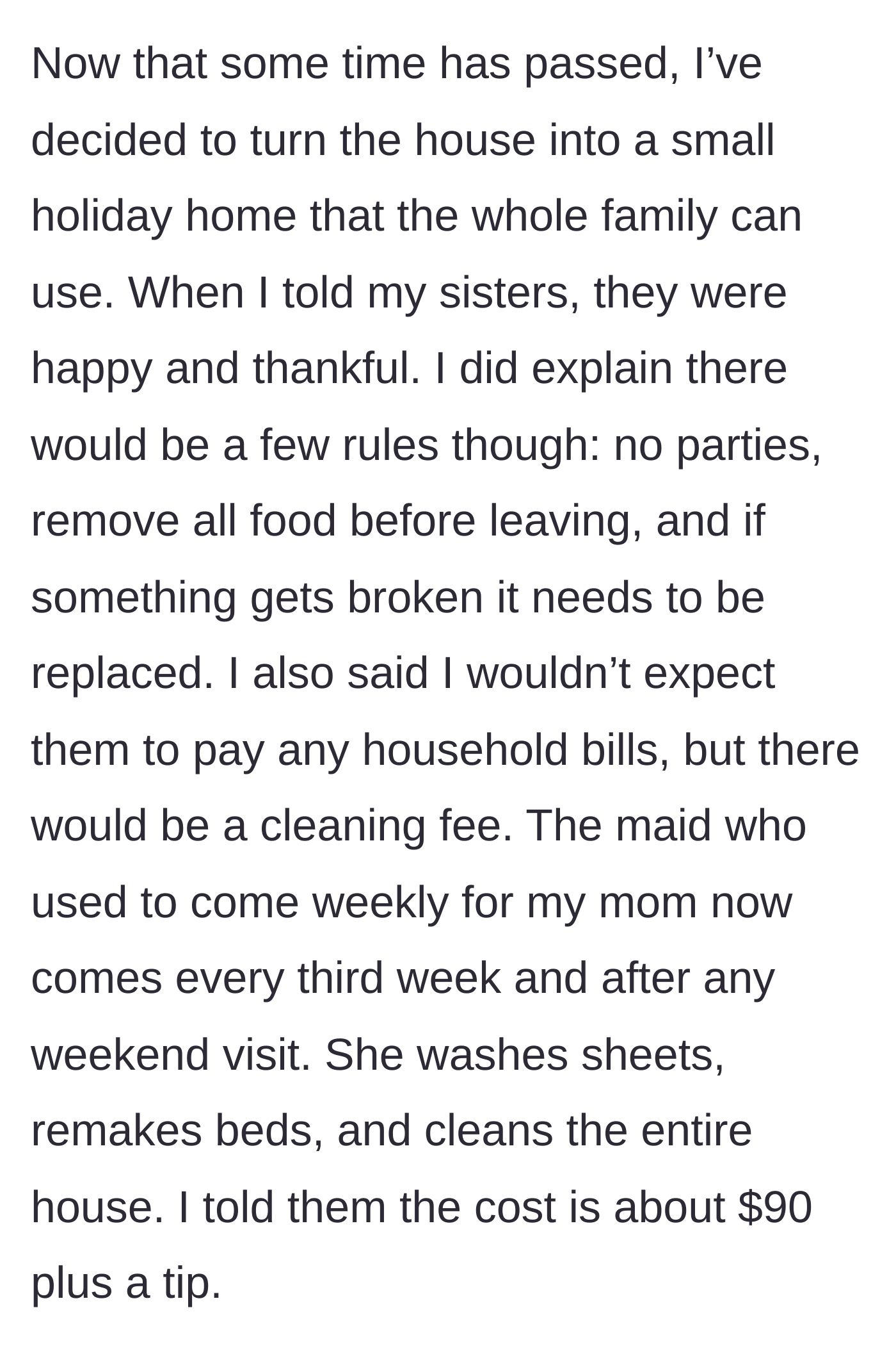 Story part 3 - The main character offers the house as a family vacation home with reasonable ground rules and a standard cleaning fee.