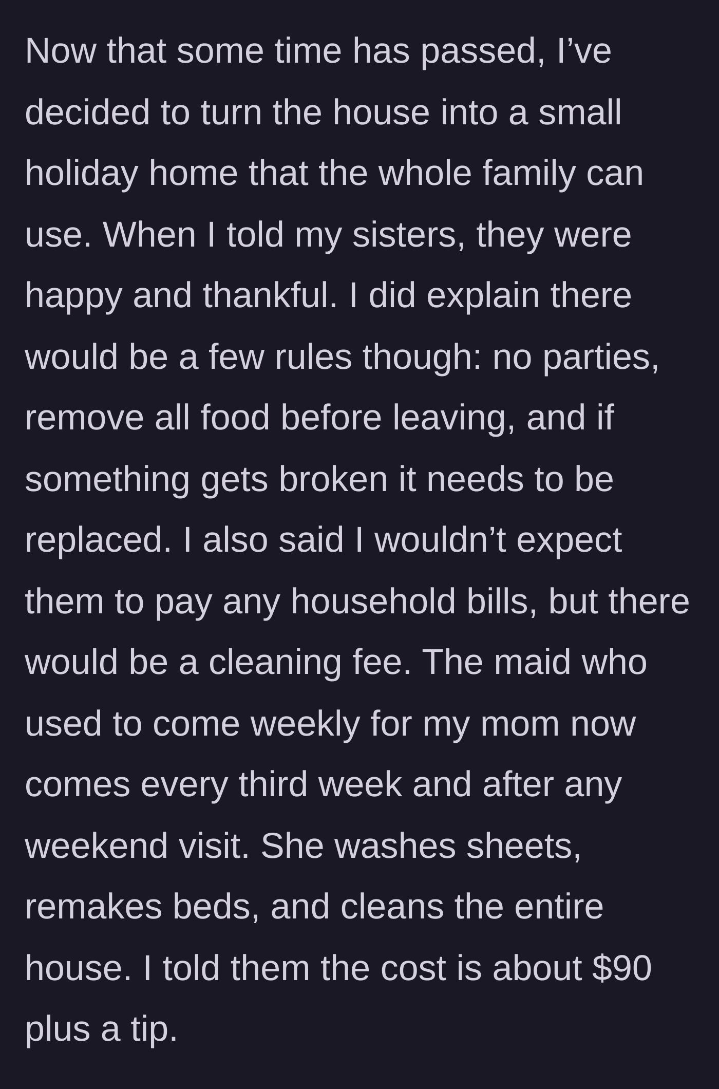 Story part 3 - The main character offers the house as a family vacation home with reasonable ground rules and a standard cleaning fee.