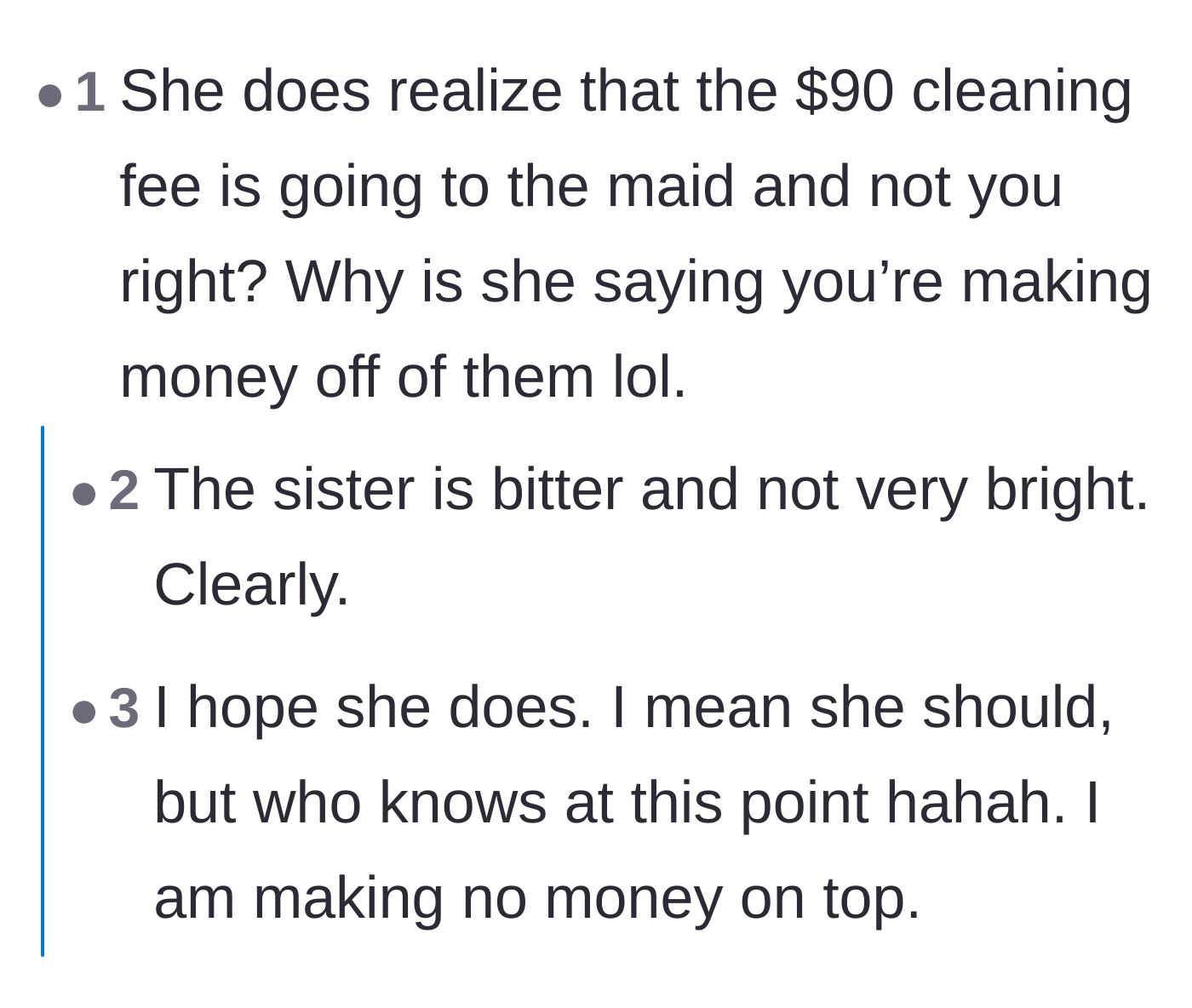 Comment thread 4 - Highlighting the sister's illogical claim that the homeowner is profiting from the maid's fee.