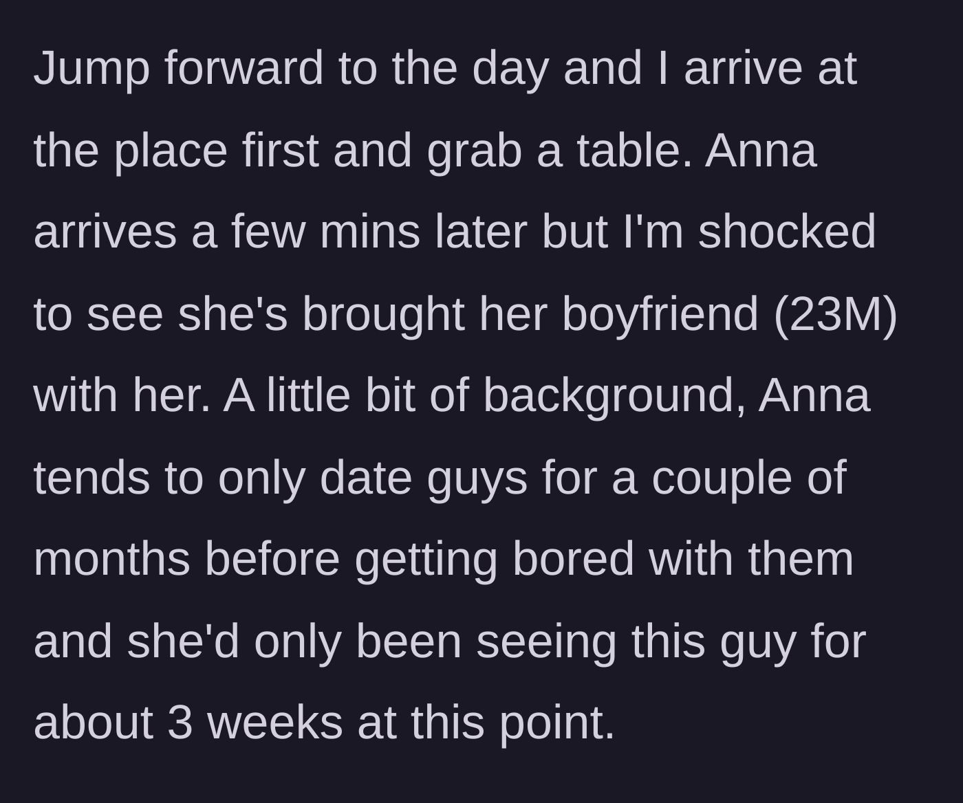 Story part 2 - Anna shows up to the brunch date with her new boyfriend of only three weeks, shocking the main character.