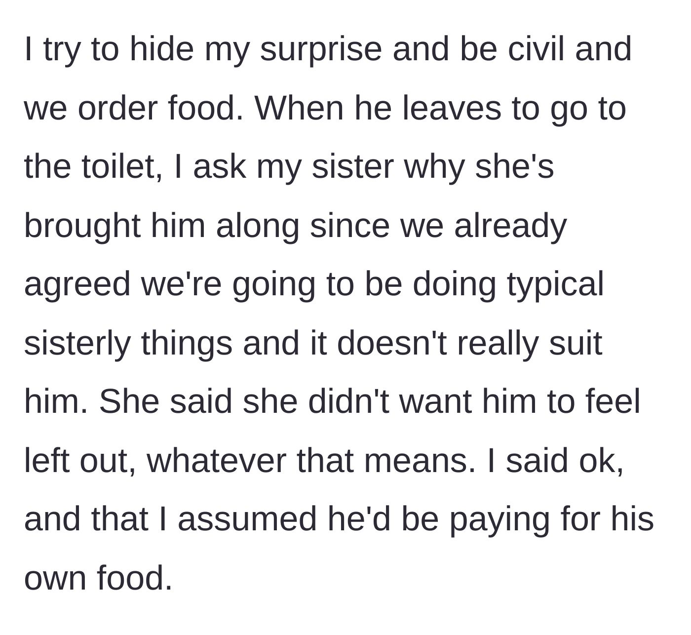 Story part 3 - While the boyfriend is in the restroom, the main character asks why he is there, and Anna says she didn't want him to feel left out.