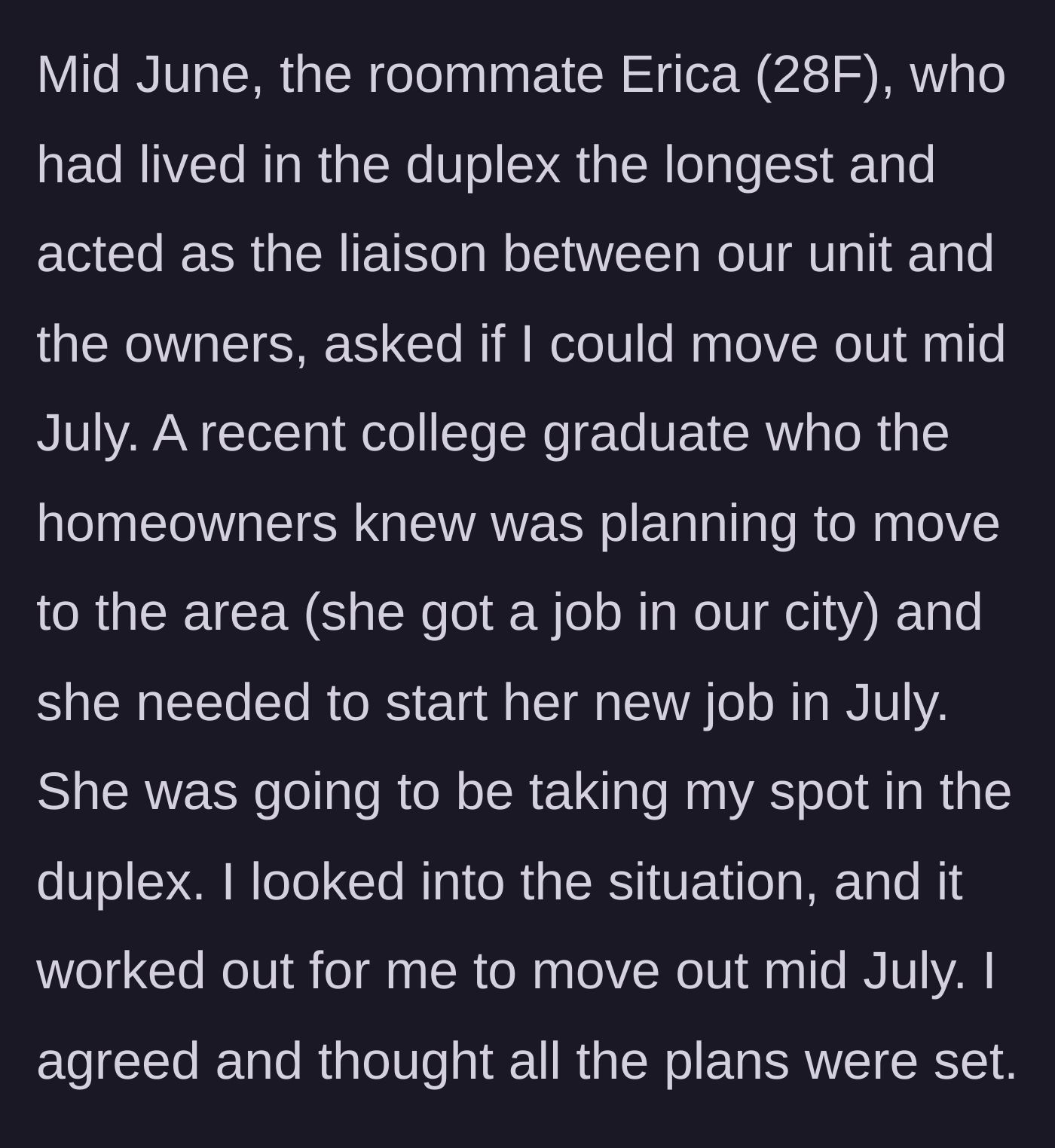 Story part 2 - Roommate Erica asks if the tenant can move out early in mid-July to accommodate the new roommate, and the tenant graciously agrees.