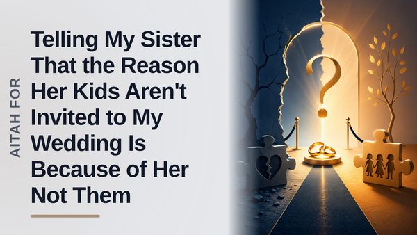 The Boundary-Setting Bride Who Dropped the Ultimate Truth Bomb on Her Entitled Sister