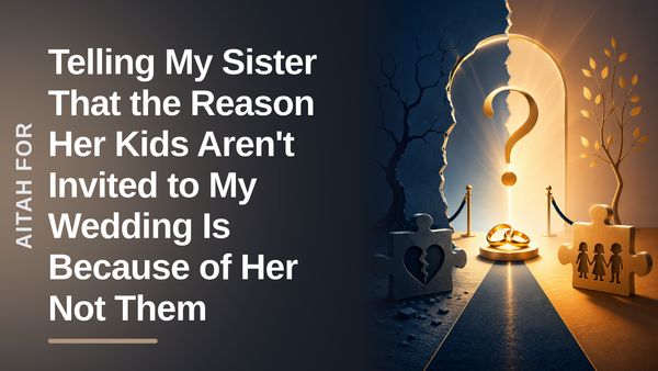 The Boundary-Setting Bride Who Dropped the Ultimate Truth Bomb on Her Entitled Sister