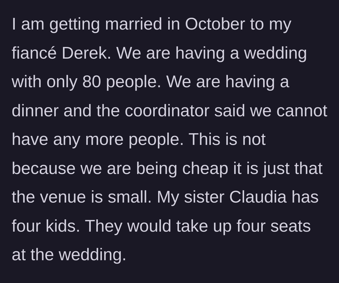 Story part 1 - A bride explains her strict 80-person wedding venue limit and how her sister's four kids would take up too many seats.
