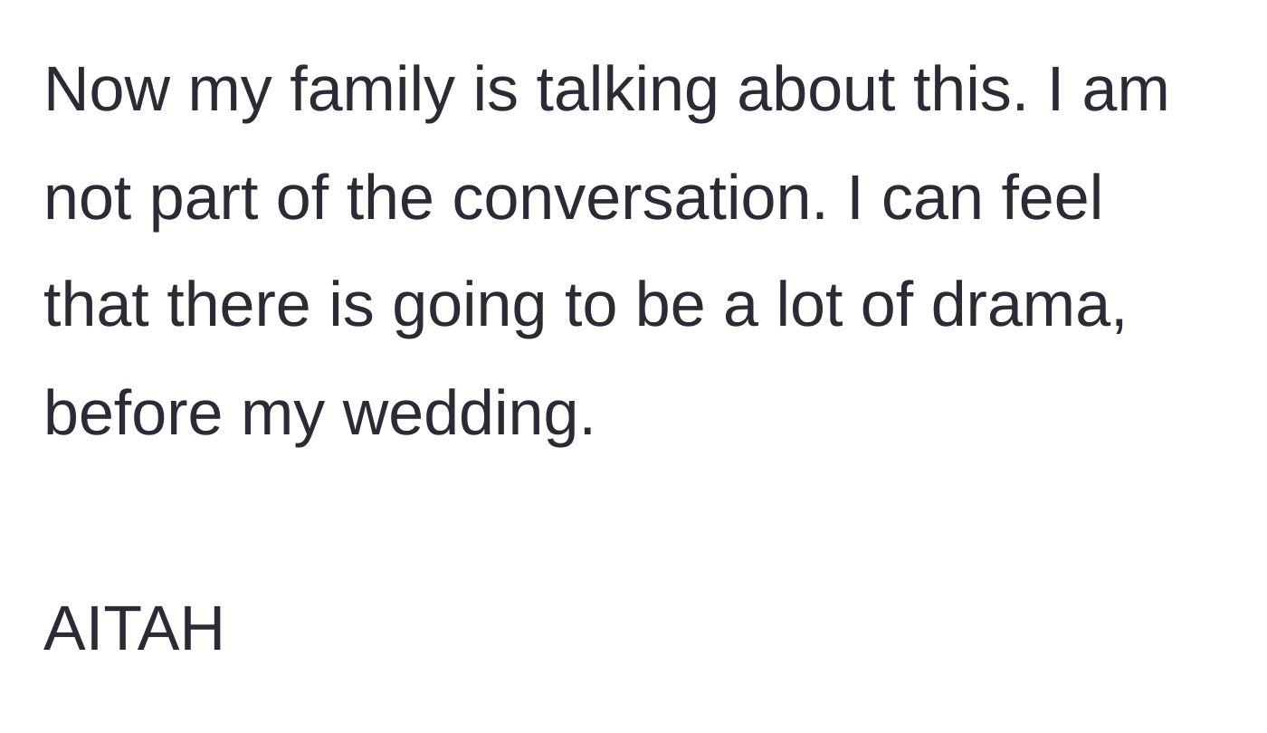 Story part 5 - The bride realizes her family is now gossiping behind her back and bracing for massive wedding drama.