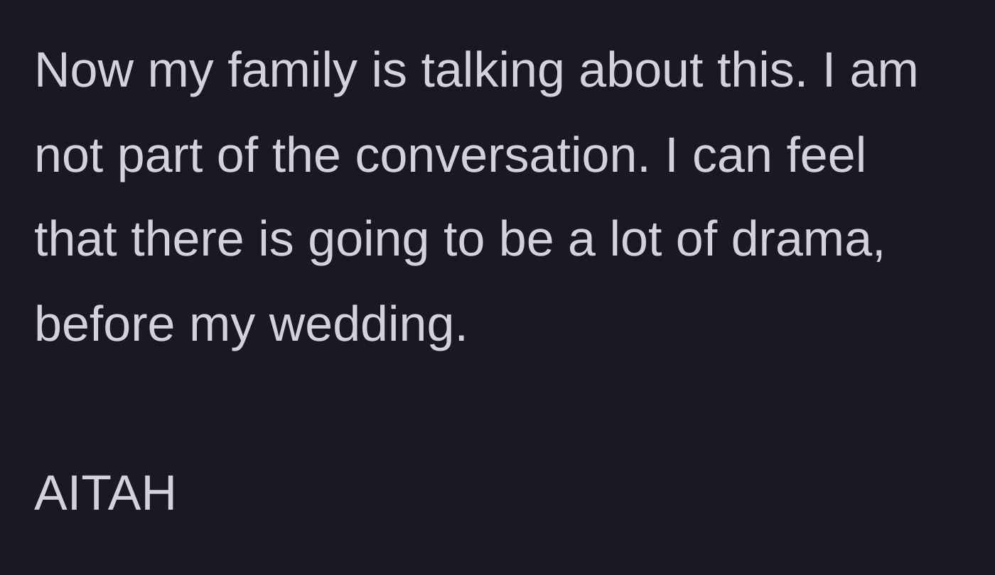 Story part 5 - The bride realizes her family is now gossiping behind her back and bracing for massive wedding drama.