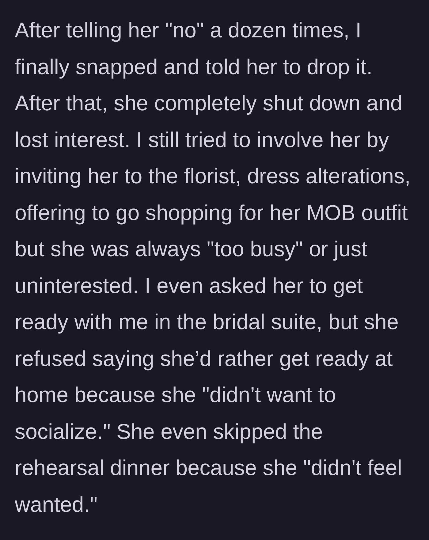 Story part 2 - A text post explaining how the mother rejected every invitation to wedding planning events, dress shopping, and the rehearsal dinner.