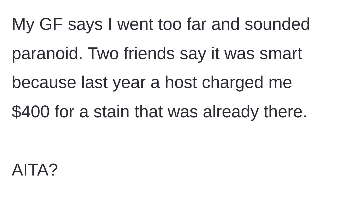 Story part 4 - The guest explaining their past $400 charge for a preexisting stain and asking if their girlfriend or friends are right.