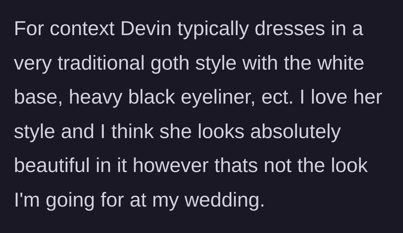 Story part 2 - Bride explains her friend's usual traditional goth aesthetic.