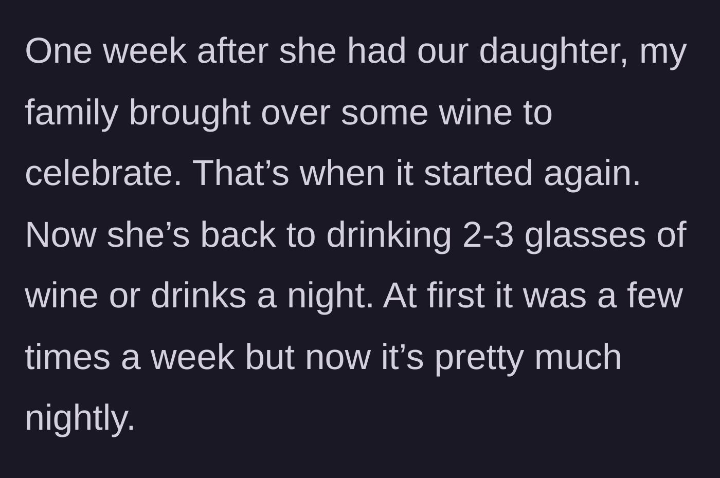 Story part 3 - The husband recounts how his family brought over wine right after the baby's birth, triggering the wife's relapse into nightly drinking.