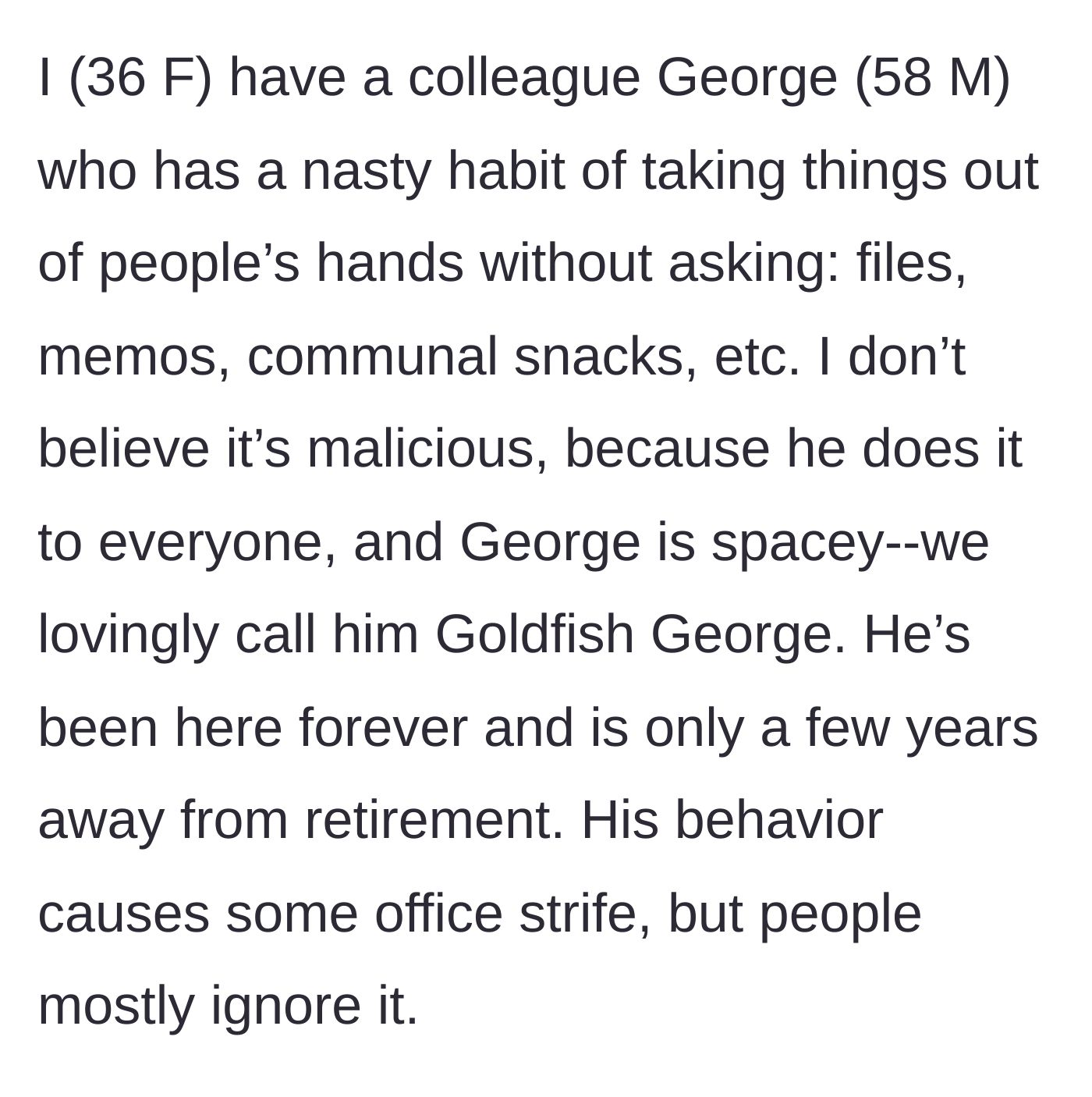 Story part 1 - A 36-year-old woman describes her 58-year-old colleague, George, who routinely snatches items out of people's hands.
