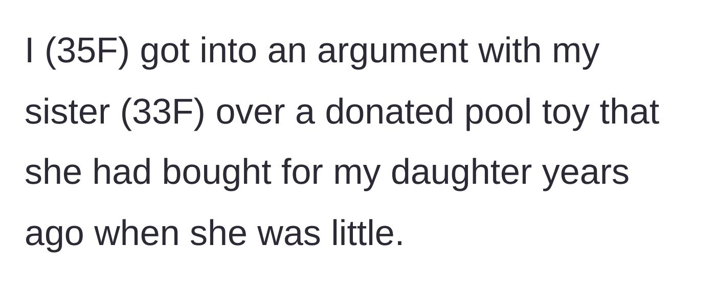 Story part 1 - A 35-year-old mother argues with her 33-year-old sister over an old, donated pool toy.