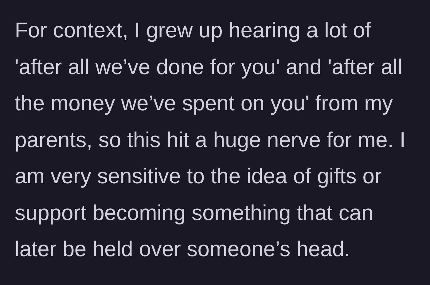 Story part 4 - Mother explains her childhood trauma of parents holding gifts and money over her head, making her sensitive to strings-attached support.