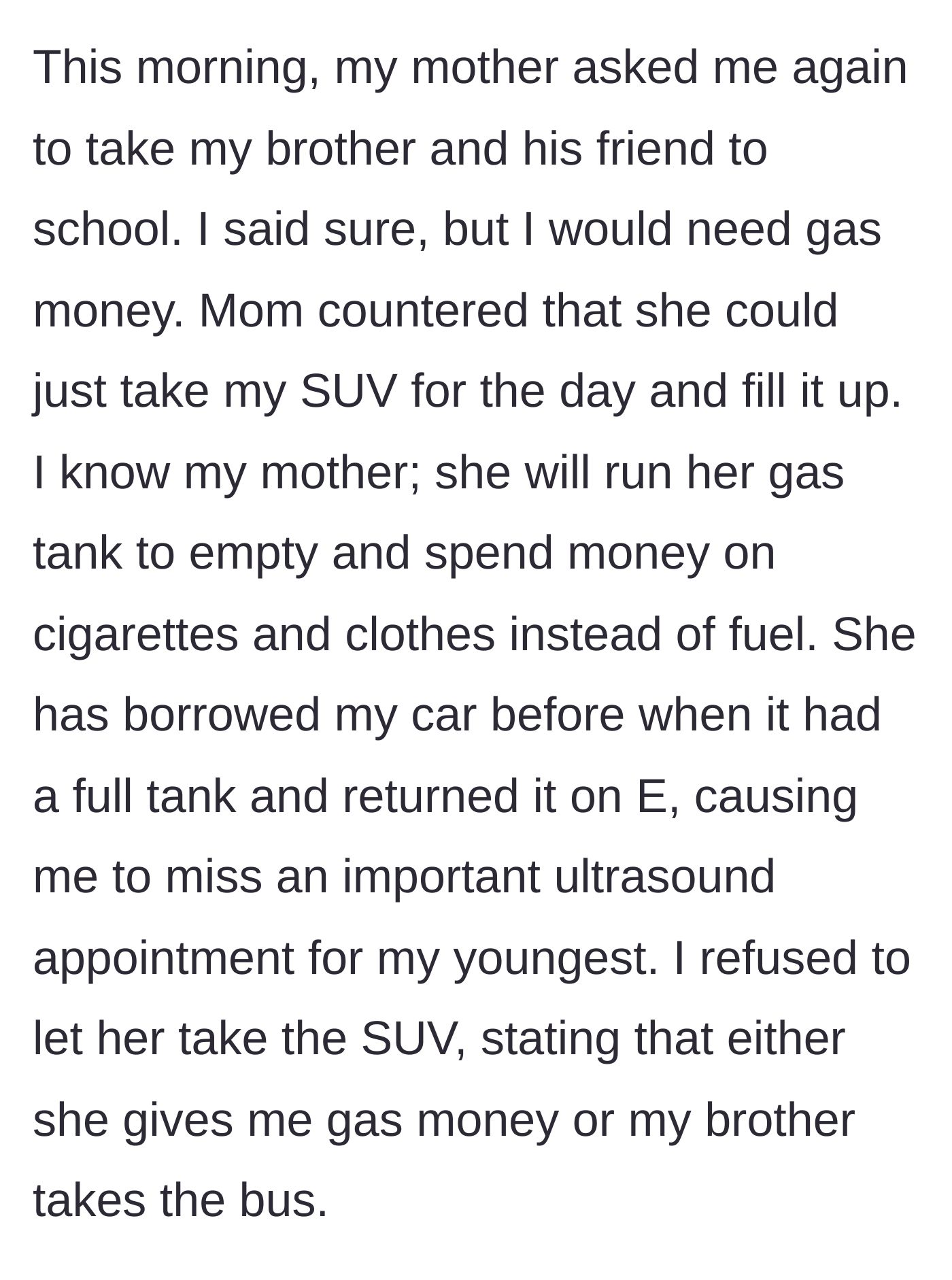Story part 2 - Mother demands a ride, then offers to borrow the SUV, which the main character refuses due to past gas theft and irresponsibility.