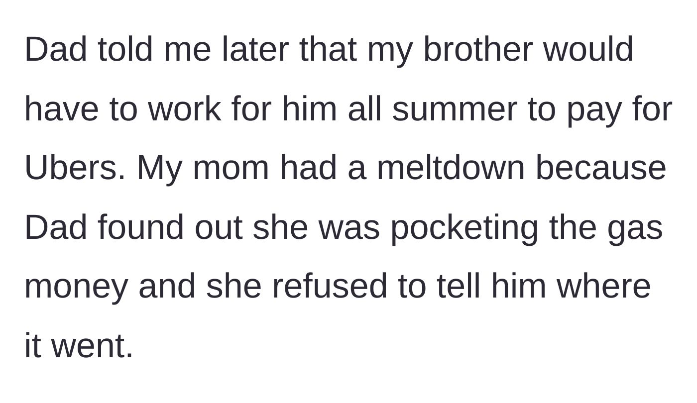 Story part 4 - Father assigns the brother summer work to pay for Ubers, causing the mother to have a meltdown over the missing money.
