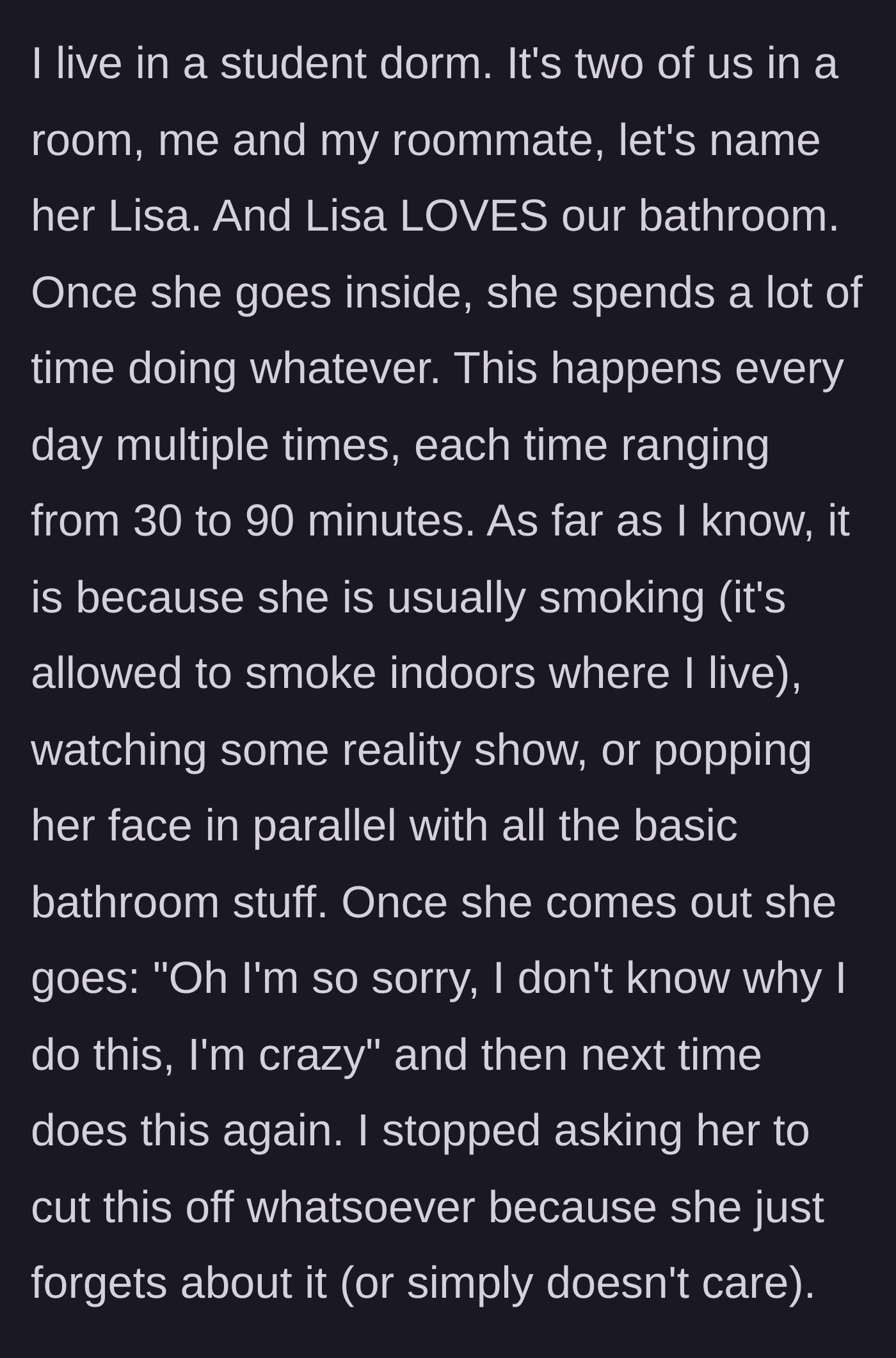 Story part 1 - Roommate camping in the shared bathroom for 90 minutes to watch TV and smoke.