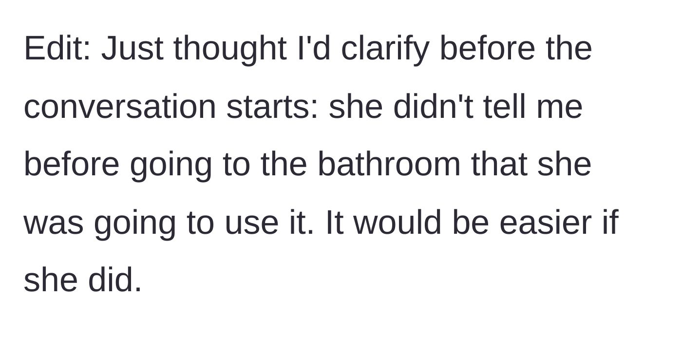 Story part 7 - Clarification that the roommate never gives a heads-up before taking a long bathroom break.