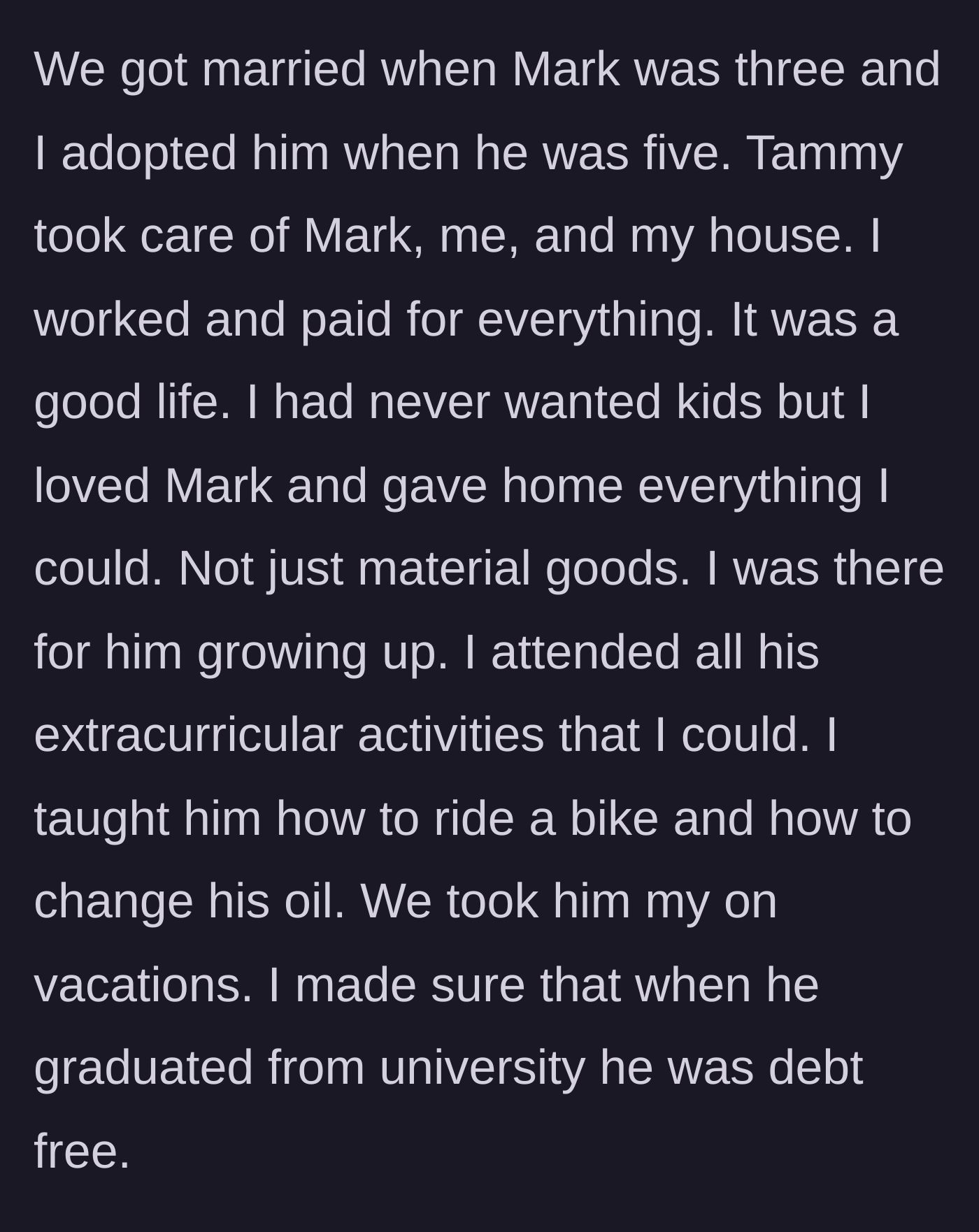 Story part 2 - The stepfather details the idyllic, fully-funded childhood he provided, ending with the son's debt-free college graduation.