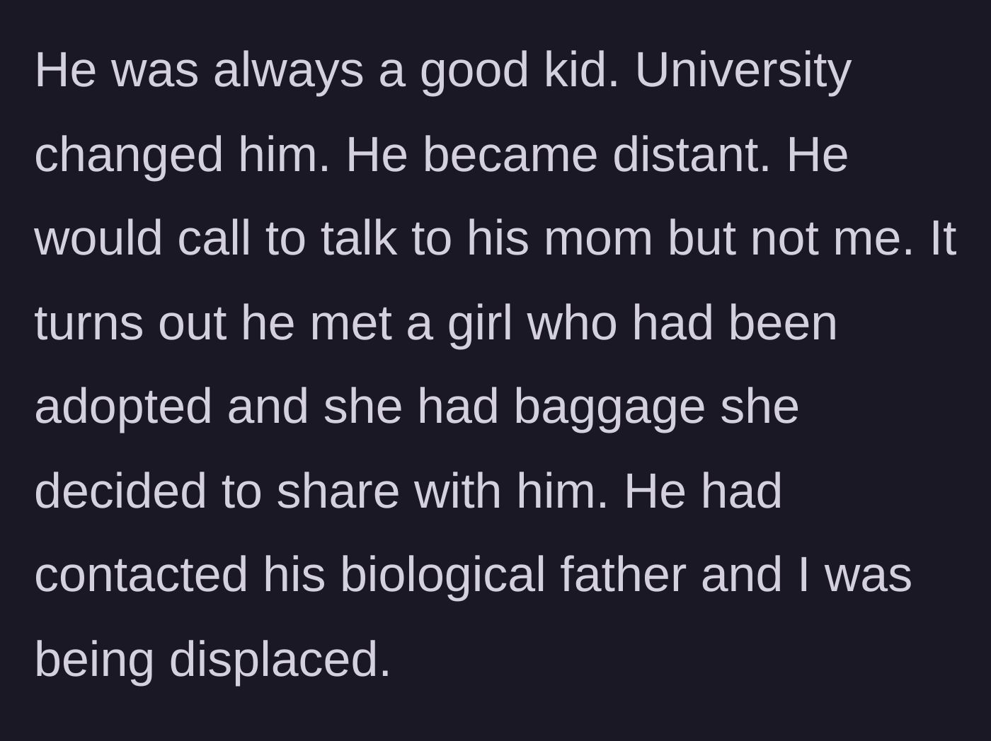 Story part 3 - The son goes to university, meets a girl with adoption trauma, and alienates the stepfather in favor of his biological father.